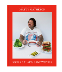 Matty Matheson: Soups, Salads, Sandwiches