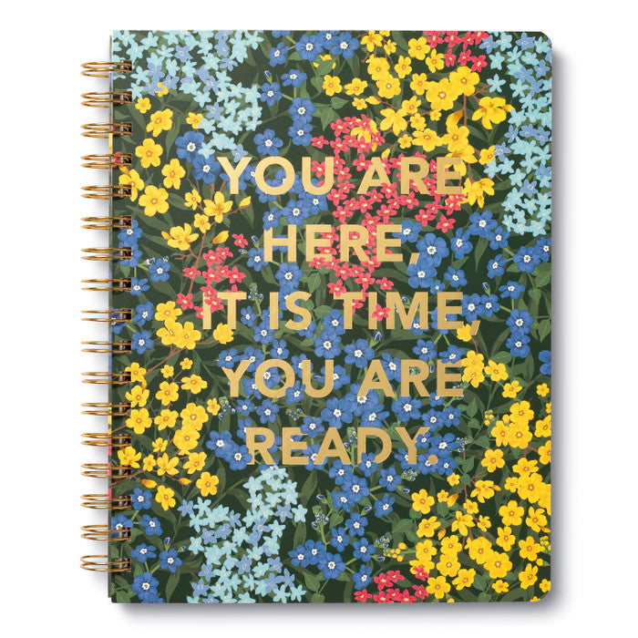 You Are Here, It Is Time, You Are Ready- spiral notebook