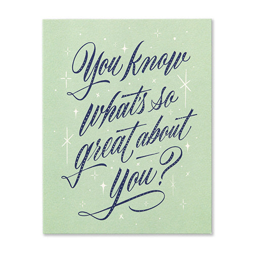 Card- you know what’s so great about you?